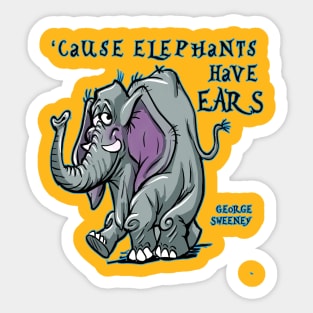 Cause Elephants Have Ears Sticker